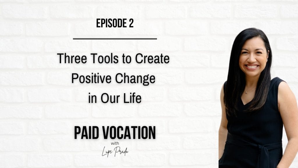 Three Tools to Create Positive Change in Our Life