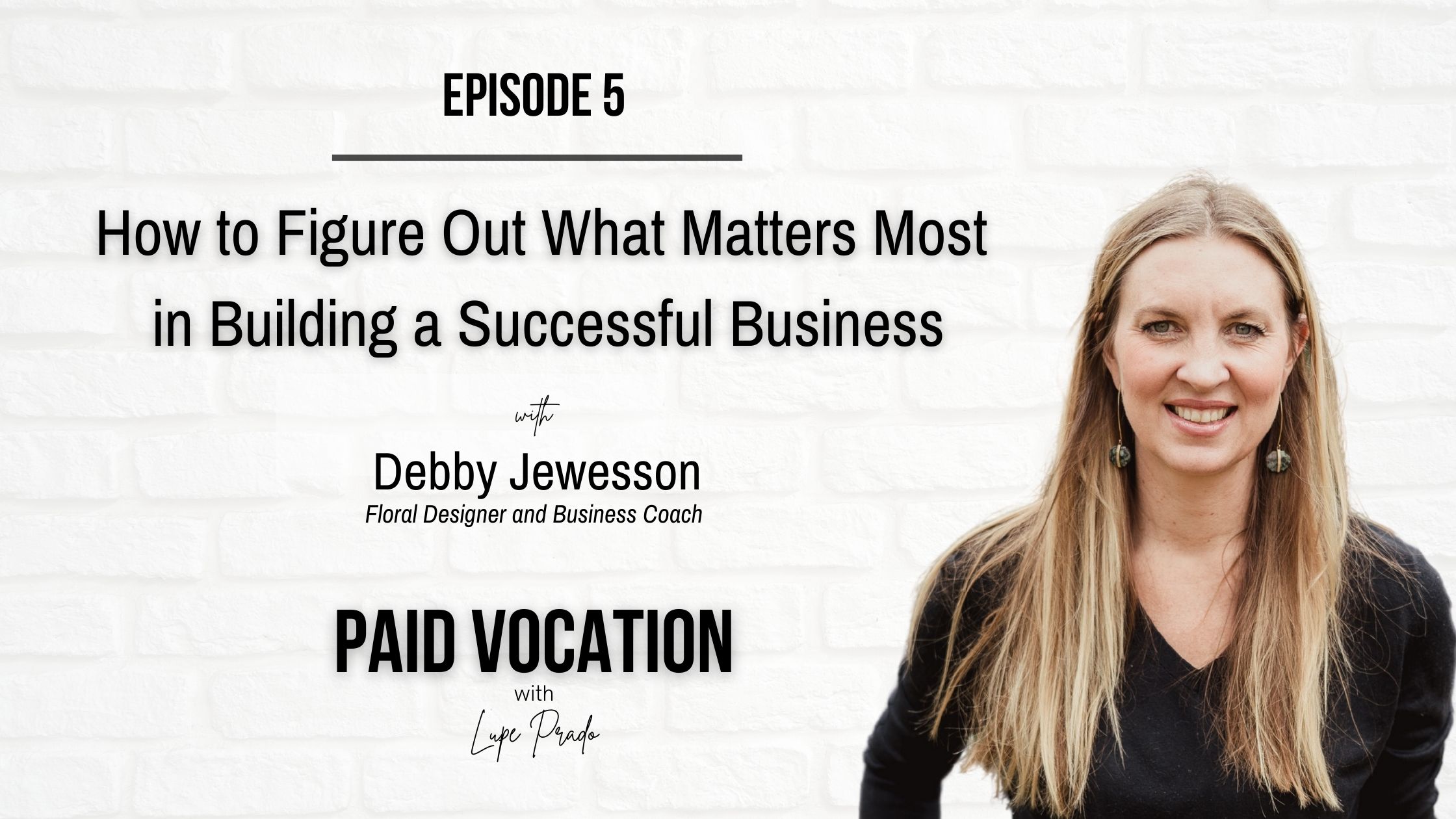 How to Figure Out What Matters Most in Building a Successful Business | Debby Jewesson