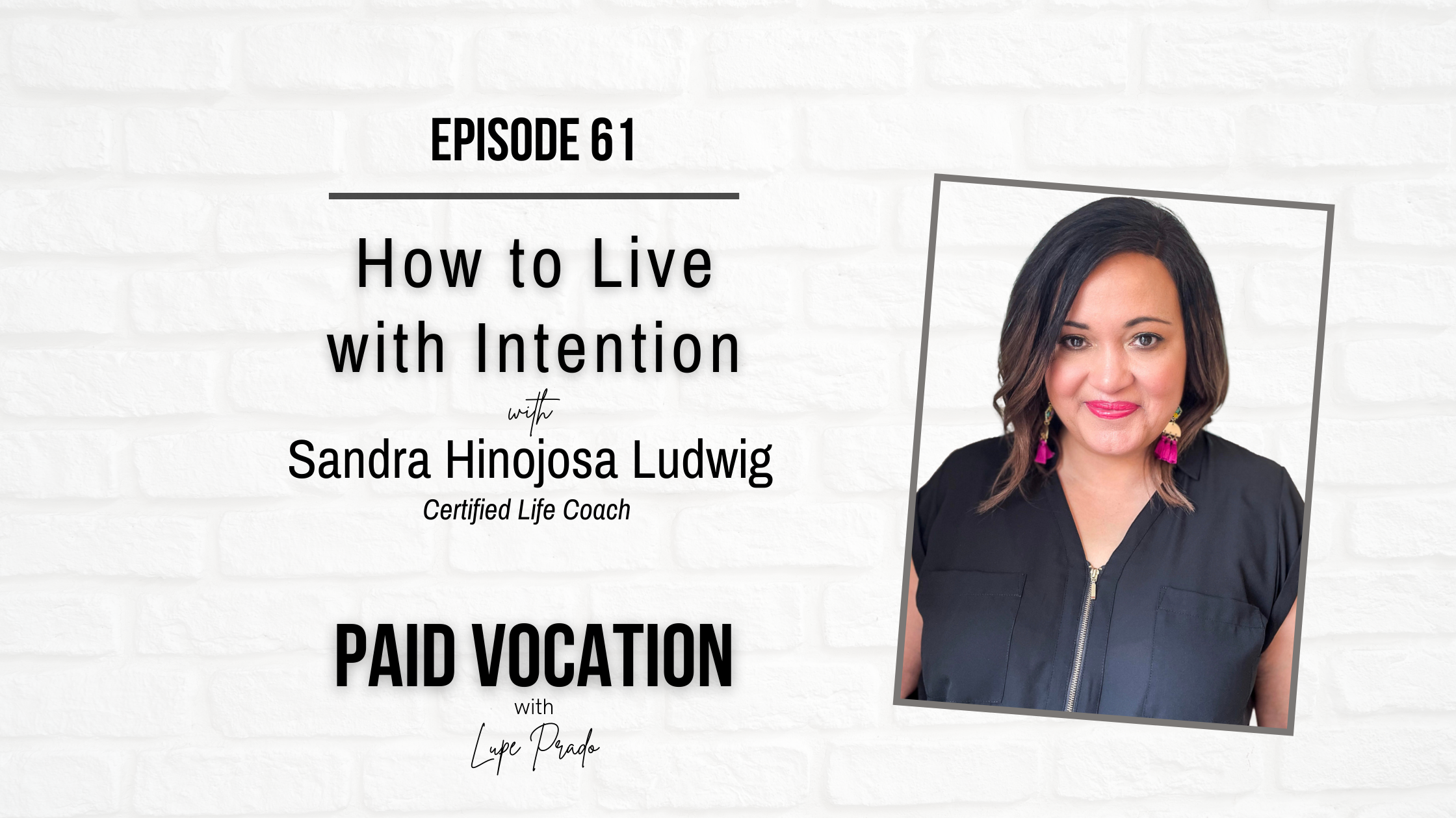 How to Live with Intention with Sandra Hinojosa Ludwig- Paid Vocation